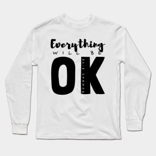 Everything will be OK Long Sleeve T-Shirt